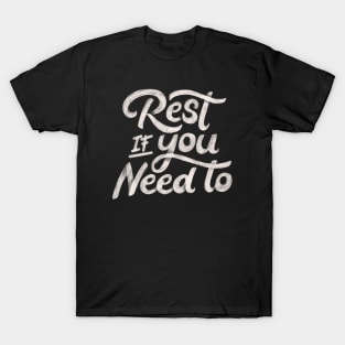 Rest if You Need to by Tobe Fonseca T-Shirt